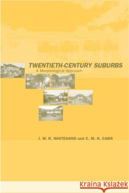 Twentieth-Century Suburbs: A Morphological Approach Carr, C. M. H. 9780415257701 Spons Architecture Price Book