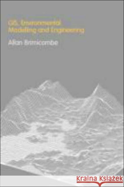 GIS Environmental Modelling and Engineering Allan Brimicombe Brimicombe Brimicombe 9780415259231 CRC Press