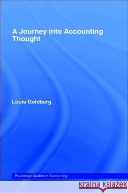 A Journey Into Accounting Thought Goldberg, Louis 9780415260213 Routledge