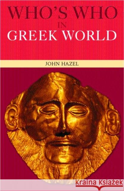 Who's Who in the Greek World John Hazel 9780415260329 Routledge