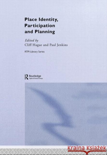 Place Identity, Participation and Planning Cliff Hague Paul Jenkins 9780415262415 Routledge