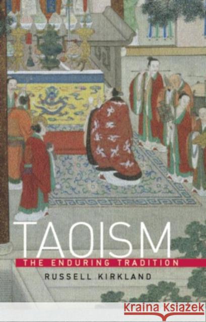 Taoism: The Enduring Tradition Kirkland, Russell 9780415263214 Routledge