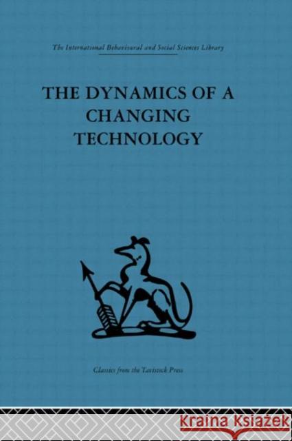 The Dynamics of a Changing Technology : A case study in textile manufacturing Peter Fensham Douglas Hooper 9780415264396 Routledge