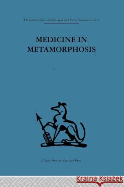 Medicine in Metamorphosis : Speech, presence and integration Martti Siirala 9780415264624 Routledge