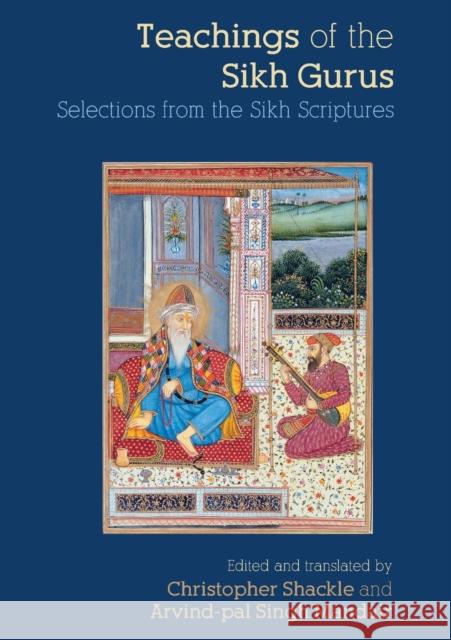 Teachings of the Sikh Gurus: Selections from the Sikh Scriptures Shackle, Christopher 9780415266048 Routledge