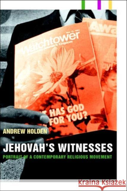 Jehovah's Witnesses: Portrait of a Contemporary Religious Movement Holden, Andrew 9780415266093 Routledge