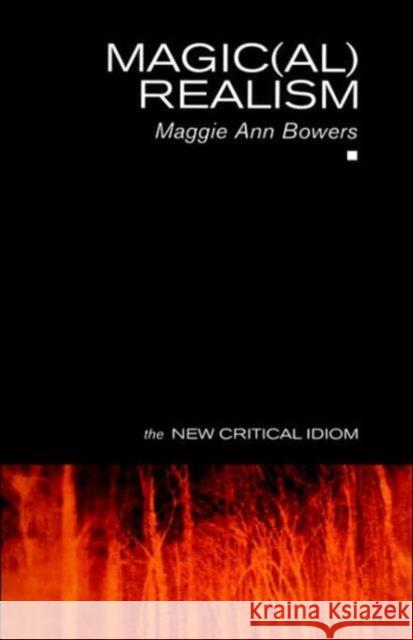 Magic(al) Realism Maggie Ann Bowers 9780415268530 Routledge