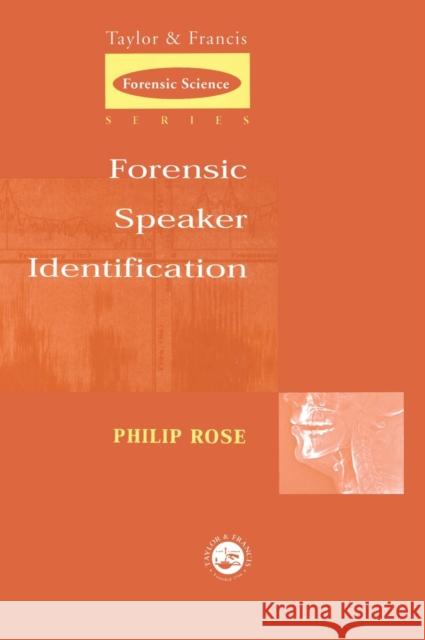 Forensic Speaker Identification Philip Rose Phil Rose Rose Rose 9780415271820 CRC Press
