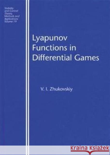 Lyapunov Functions in Differential Games Vladislav Iosifovich Zhukovskii V. I. Khukovsky Zhukovskiy I. Zhukovskiy 9780415273411 CRC
