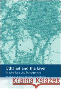 Ethanol and the Liver: Mechanisms and Management Sherman, David 9780415275828 CRC Press