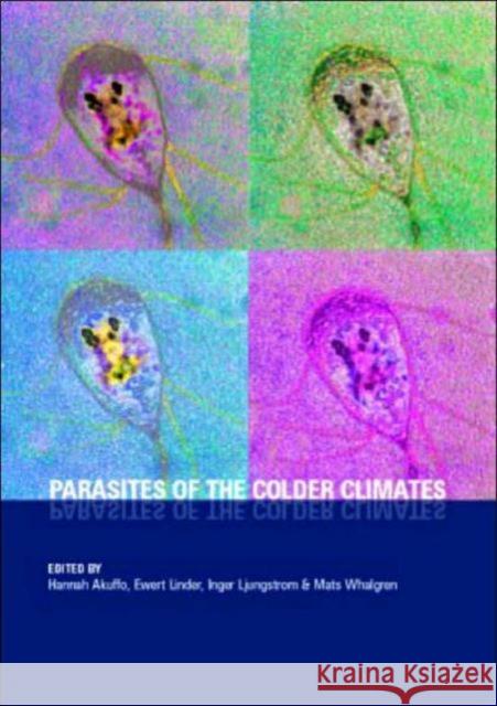 Parasites of the Colder Climates Hannah Akuffo Inger Ljungstrom Ewert Linder 9780415275842 CRC Press