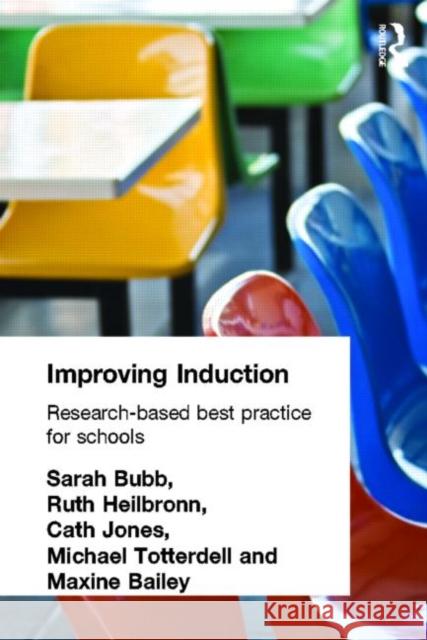 Improving Induction: Research Based Best Practice for Schools Bailey, Maxine 9780415277808 Routledge Chapman & Hall