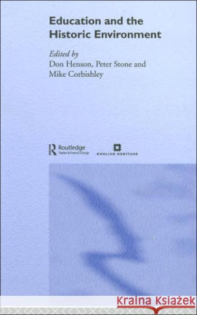 Education and the Historic Environment Don Henson Peter Stone Mike Corbishley 9780415284271 Routledge
