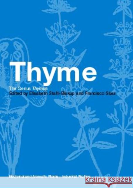 Thyme : The Genus Thymus Mark Tewdwr-Jones Stahl-Biskup and Saez                    Elisabeth Stahl-Biskup 9780415284882 CRC
