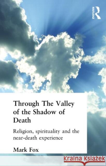 Religion, Spirituality and the Near-Death Experience Mark Fox 9780415288316 Routledge