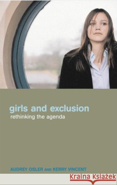 Girls and Exclusion: Rethinking the Agenda Osler, Audrey 9780415303163 Routledge Chapman & Hall