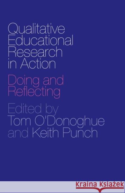 Qualitative Educational Research in Action: Doing and Reflecting O'Donoghue, Tom 9780415304214 Routledge/Falmer
