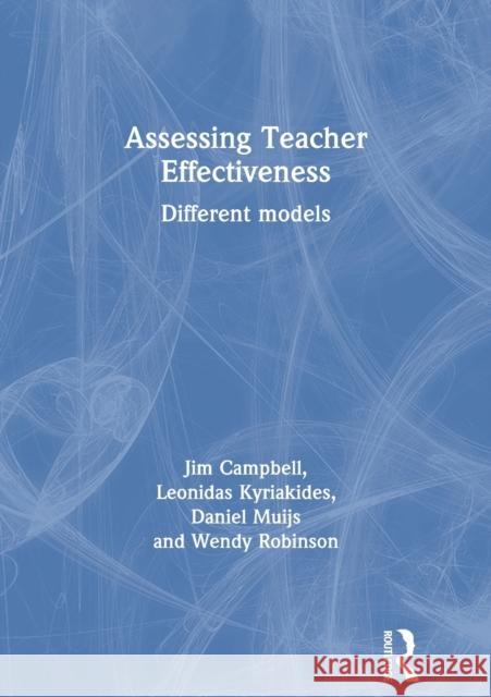 Assessing Teacher Effectiveness: Different Models Campbell, Jim 9780415304795 Routledge/Falmer