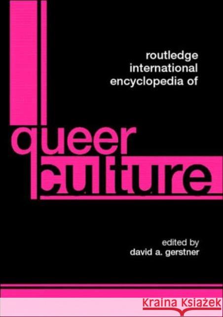 Routledge International Encyclopedia of Queer Culture David A. Gerstner 9780415306515 Routledge