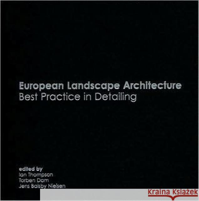European Landscape Architecture: Best Practice in Detailing Thompson, Ian 9780415307369 Routledge