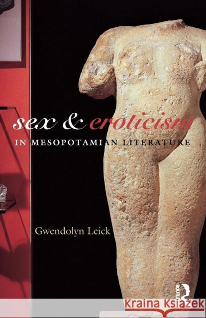 Sex and Eroticism in Mesopotamian Literature Gwendolyn Leick 9780415311618 Routledge