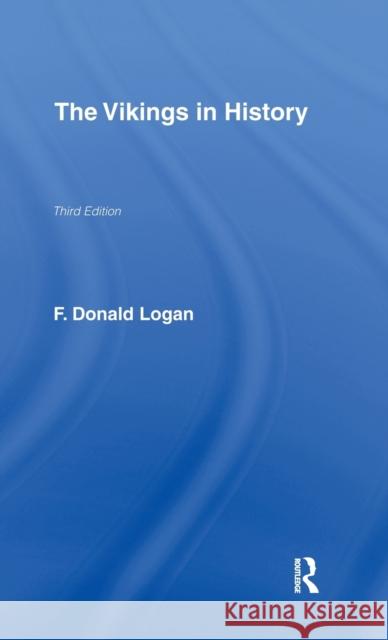 The Vikings in History F. Donald Logan 9780415327558 Routledge