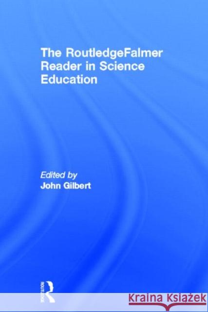 The RoutledgeFalmer Reader in Science Education John Gilbert John Gilbert 9780415327770 Routledge Chapman & Hall