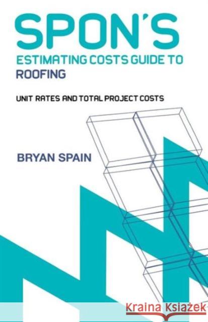 Spon's Estimating Cost Guide to Roofing Bryan Spain 9780415344128 Taylor & Francis Group