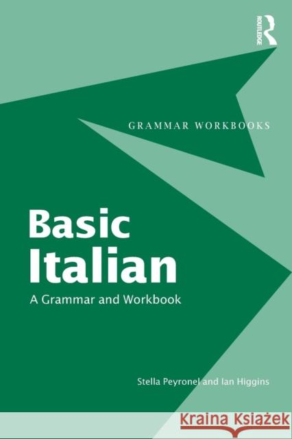 Basic Italian: A Grammar and Workbook Peyronnel, Stella 9780415347174 Routledge