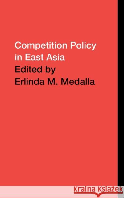Competition Policy in East Asia E. Medalla Erlinda Medalla Peter Drysdale 9780415350754 Routledge Chapman & Hall