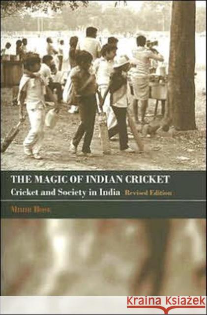 The Magic of Indian Cricket: Cricket and Society in India Bose, Mihir 9780415356923 Routledge
