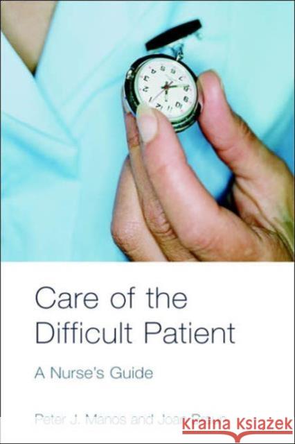 Care of the Difficult Patient: A Nurse's Guide Manos, Peter 9780415358231 Routledge