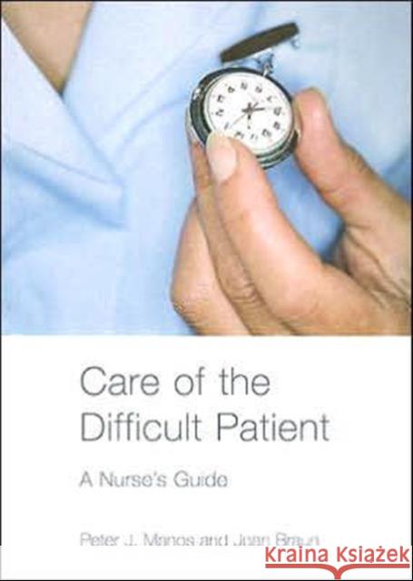 Care of the Difficult Patient: A Nurse's Guide Manos, Peter 9780415358248 Routledge