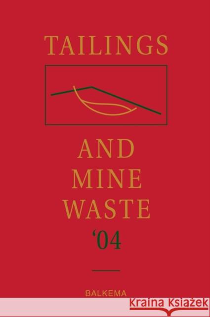 Tailings and Mine Waste '04: Proceedings of the Eleventh Tailings and Mine Waste Conference, 10-13 October 2004, Vail, Colorado, USA Hinshaw, Linda 9780415359399 Taylor & Francis