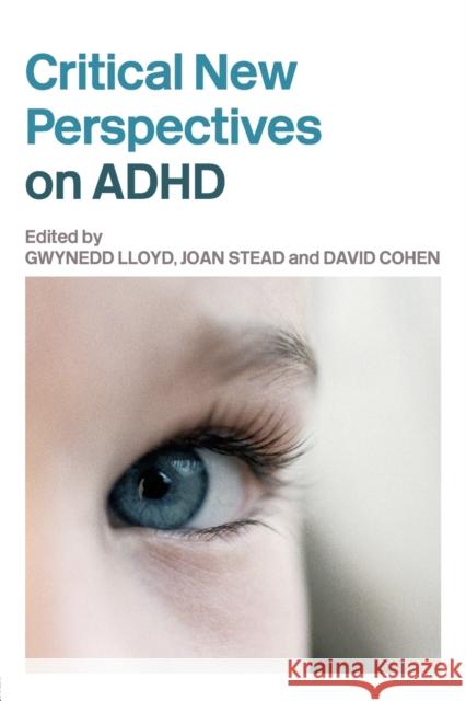 Critical New Perspectives on ADHD Joan Stead David Cohen Gwynedd Lloyd 9780415360371 Routledge