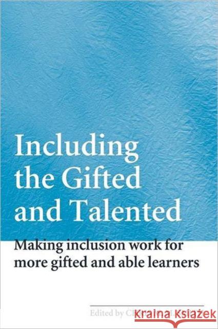 Including the Gifted and Talented: Making Inclusion Work for More Gifted and Able Learners Smith, Chris 9780415361101 Routledge