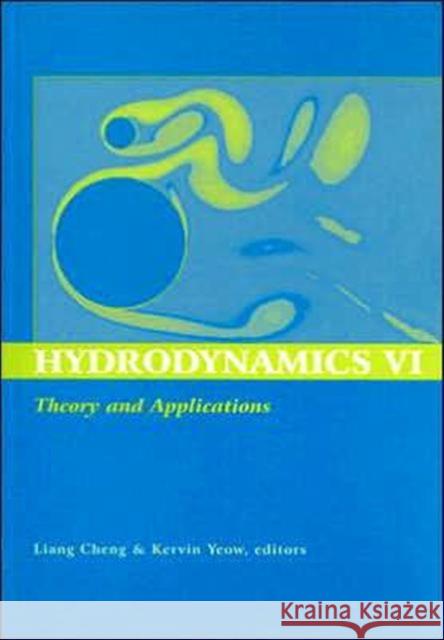 Hydrodynamics VI: Theory and Applications: Proceedings of the 6th International Conference on Hydrodynamics, Perth, Western Australia, 24-26 November Cheng, Liang 9780415363044 A A Balkema