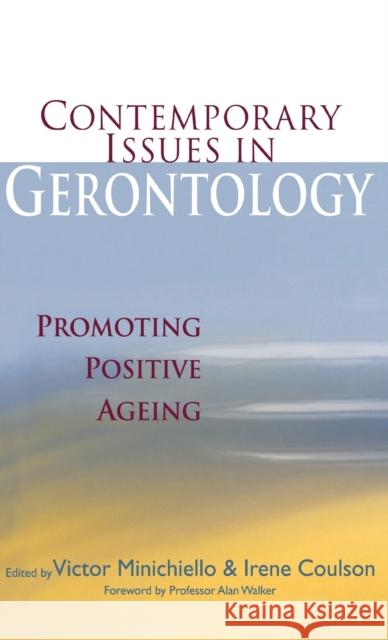 Contemporary Issues in Gerontology: Promoting Positive Ageing Minichiello, Victor 9780415364294 Routledge