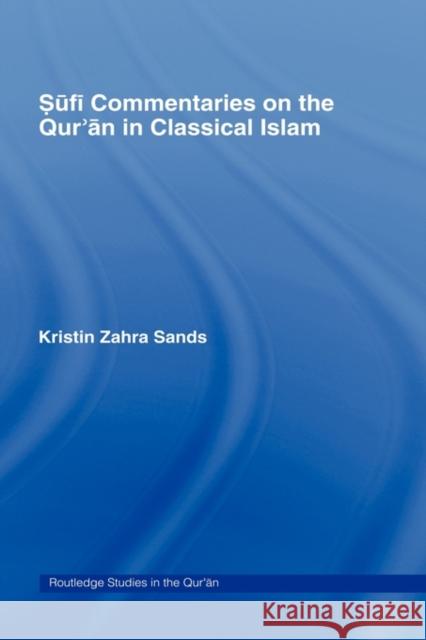 Sufi Commentaries on the Qur'an in Classical Islam Kristin Zahra Sands 9780415366854 Routledge