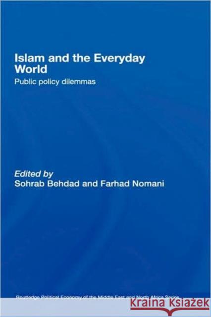 Islam and the Everyday World: Public Policy Dilemmas Behdad, Sohrab 9780415368230 Routledge