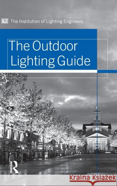 Outdoor Lighting Guide Institution of Lighting Engineers 9780415370073 Taylor & Francis Group