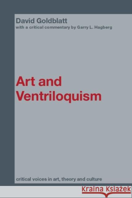 Art and Ventriloquism David Goldblatt Garry L. Hagberg 9780415370608 Routledge