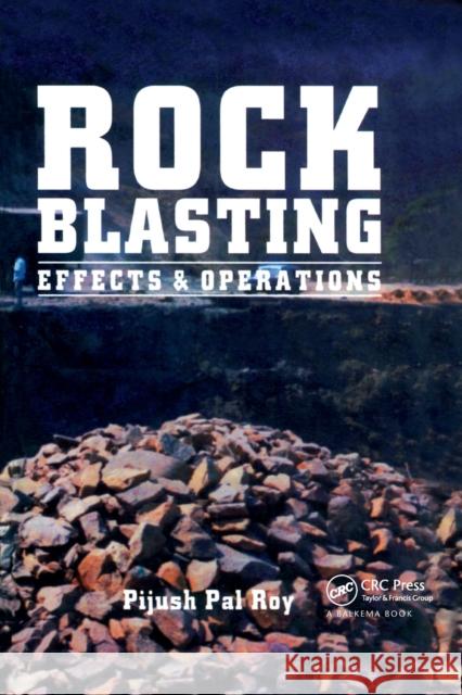Rock Blasting: Effects and Operations Roy, Pijush Pal 9780415372305 A A Balkema