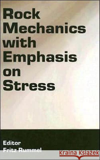 Rock Mechanics with Emphasis on Stress Fritz Rummel 9780415374651 A A Balkema