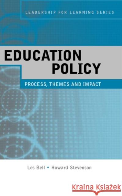 Education Policy: Process, Themes and Impact Bell, Les 9780415377713 Routledge