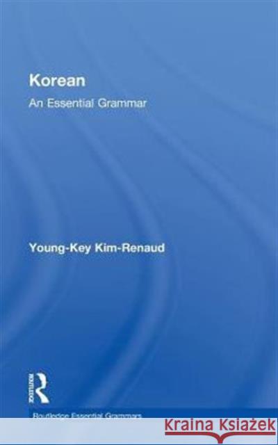 Korean: An Essential Grammar Young-Key Kim-Renaud   9780415385138 Taylor & Francis