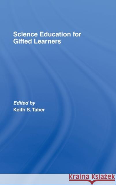 Science Education for Gifted Learners Keith S. Taber 9780415395335 Routledge