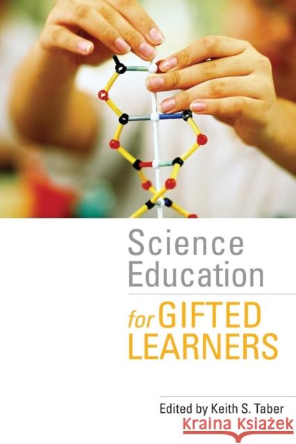 Science Education for Gifted Learners Keith S. Taber 9780415395342 Routledge