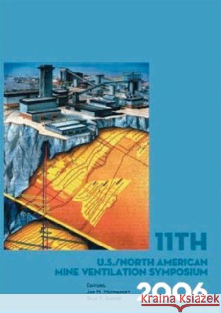 11th Us/North American Mine Ventilation Symposium 2006: Proceedings of the 11th Us/North American Mine Ventilation Symposium, 5-7 June 2006, Pennsylva Mutmansky, Jan M. 9780415401487 Taylor & Francis Group
