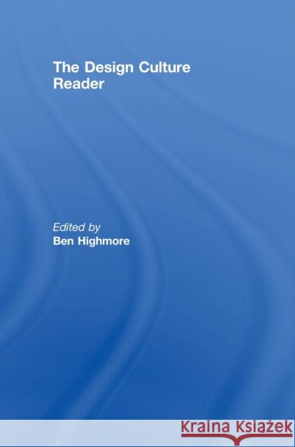 The Design Culture Reader Ben Highmore 9780415403559 Routledge